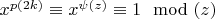 $x^{p(2k)} \equiv x^{\psi (z)} \equiv 1 \mod (z)$