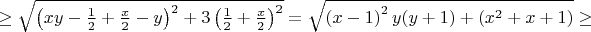 $\geq\sqrt{\left( xy-\frac{1}{2}+\frac{x}{2}-y\right)^2+3\left(\frac{1}{2}+\frac{x}{2} \right)^2}=\sqrt{\left(x-1\right)^2y(y+1)+\left(x^2+x+1\right)}\geq$