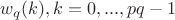 $w_q(k), k=0,...,pq-1$