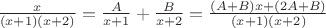 $\frac{x}{(x+1)(x+2)}=\frac{A}{x+1}+\frac{B}{x+2}=\frac{(A+B)x+(2A+B)}{(x+1)(x+2)}$