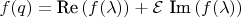 $f(q) = \text{Re} \left ( f(\lambda) \right ) + \mathcal{E}~\text{Im} \left ( f(\lambda) \right )$