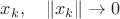 $x_k,\quad \|x_k\|\to 0$
