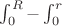 $\int_{0}^{R}-\int_{0}^{r}$