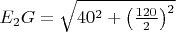 $E_2G=\sqrt{40^{2}+\left(\frac{120}{2}\right)^{2}}$