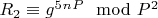 $R_2\equiv g^5^n^P\mod P^2$