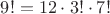 $9! = 12 \cdot 3! \cdot 7!$ $9! = 12 \cdot 3! \cdot 7!$