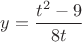 $y=\dfrac{t^2-9}{8t}$