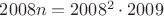 $2008n = 2008^2 \cdot 2009$