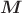 $\boldsymbol{M}$