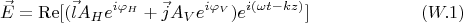 $$
\vec E = \operatorname{Re} [(\vec l A_H e^{i \varphi_H} + \vec j A_V  e^{i \varphi_V}) e^{i(\omega t - kz)}] \eqno{(W.1)}
$$