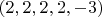 $(2,2,2,2,-3)$