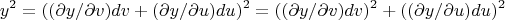 $$y^2 = (( \partial y/ \partial v)dv+(\partial y/ \partial u)du)^2 = (( \partial y/ \partial v)dv)^2+(( \partial y/ \partial u)du)^2$$