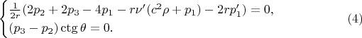 $$\begin{cases}\frac 1{2r}(2p_2+2p_3-4p_1-r\nu'(c^2\rho+p_1)-2rp_1')=0,\\ (p_3-p_2)\ctg\theta=0.\end{cases}\eqno(4)$$