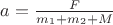 $a=\frac{F}{m_1+m_2+M}$