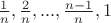 $\frac1n,\frac2n,...,\frac{n-1}{n},1$