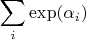 $$\sum_i\exp(\alpha_i)$$