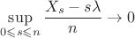 $$
\sup\limits_{0\leqslant s\leqslant n}\frac{X_s-s\lambda}n\to 0
$$