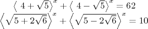 $\left\langle\ 4+\sqrt{5}\right\rangle^x+\left\langle\ 4-\sqrt{5}\right\rangle^x=62
\\
\left\langle\sqrt{5+2\sqrt{6}}\right\rangle^x + \left\langle\sqrt{5-2\sqrt{6}}\right\rangle^x = 10$