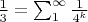 $\frac{1}{3}=\sum_1^{\infty} \frac{1}{4^k}$