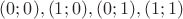 $(0;0),(1;0),(0;1),(1;1)$