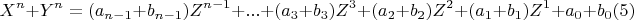 \[ 
X^n  + Y^n  = (a_{n - 1}  + b_{n - 1} )Z^{n - 1}  + ... + (a_3  + b_3 )Z^3  + (a_2  + b_2 )Z^2  + (a_1  + b_1 )Z^1  + a_0  + b_0 (5) 
\]