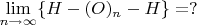 $\lim\limits_{n \to \infty} \{H-(O)_n-H\} = ?$