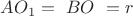 $\[A{O_1} = {\text{ }}BO{\text{ }} = r\]$
