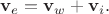 $\mathbf{v}_e=\mathbf{v}_w+\mathbf{v}_i.$