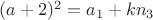$(a+2)^2=a_1+kn_3$
