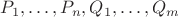 $P_1,\ldots,P_n,Q_1,\ldots,Q_m$