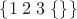 $\{1\;2\;3\;\{\}\}$