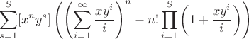 $$\sum_{s=1}^S [x^ny^s] \left( \left(\sum_{i=1}^{\infty} \frac{xy^i}{i}\right)^n - n! \prod_{i=1}^S \left(1+\frac{xy^i}{i}\right)\right)$$