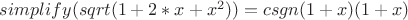 $simplify(sqrt(1+2*x+x^2))=csgn(1+x)(1+x)$