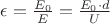 $\epsilon =\frac{E_0}{E}=\frac{E_0 \cdot d}{U}$