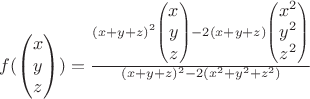 $f(\begin{pmatrix}x\\ y\\ z\end{pmatrix})= \frac{(x + y + z)^2 \begin{pmatrix}x\\ y\\ z\end{pmatrix}   -  2(x + y + z) \begin{pmatrix}x^2\\ y^2\\ z^2\end{pmatrix} }{(x + y + z)^2 - 2 (x^2 + y^2 + z^2)}$
