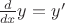 $\frac{d}{dx}y=y'$