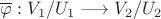 $\overline\varphi:V_1/U_1\longrightarrow V_2/U_2$