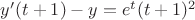 $y'(t+1)-y=e^t (t+1)^2$