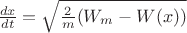 $\frac{dx}{dt}=\sqrt{\frac2m(W_m-W(x))}