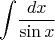 $$\int\!{dx \over \sin x}$$
