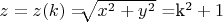 $ z=z(k)= $\sqrt[]{x^2+y^2}$ =k^2+1 $