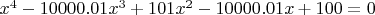 $x^4-10000.01x^3+101x^2-10000.01x+100=0$