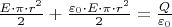 $\frac{E \cdot \pi \cdot r^2}{2}+\frac{\varepsilon_0 \cdot E \cdot \pi \cdot r^2}{2}=\frac{Q}{\varepsilon_0 }$