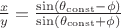 $ \frac x y = \frac {\sin(\theta_{\operatorname{const}} - \phi)} {\sin(\theta_{\operatorname{const}} + \phi)} $
