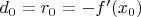 $d_0 = r_0 = -f'(x_0)$