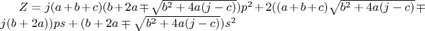 $Z=j(a+b+c)(b+2a\mp\sqrt{b^2+4a(j-c)})p^2+2((a+b+c)\sqrt{b^2+4a(j-c)}\mp{j(b+2a)})ps+(b+2a\mp\sqrt{b^2+4a(j-c)})s^2$