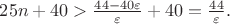 $25n+40>\frac{44-40\varepsilon}{\varepsilon}+40=\frac{44}{\varepsilon}.$