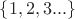 $\{1,2,3...\}$