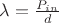 $\lambda=\frac{P_{in}}{d}$