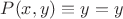 $P(x,y) \equiv y = y$